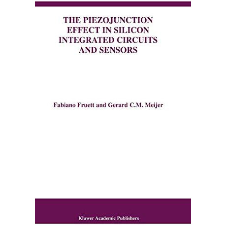 The Piezojunction Effect in Silicon Integrated Circuits and Sensors [Hardcover]