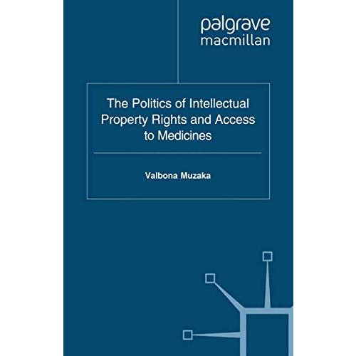 The Politics of Intellectual Property Rights and Access to Medicines [Paperback]