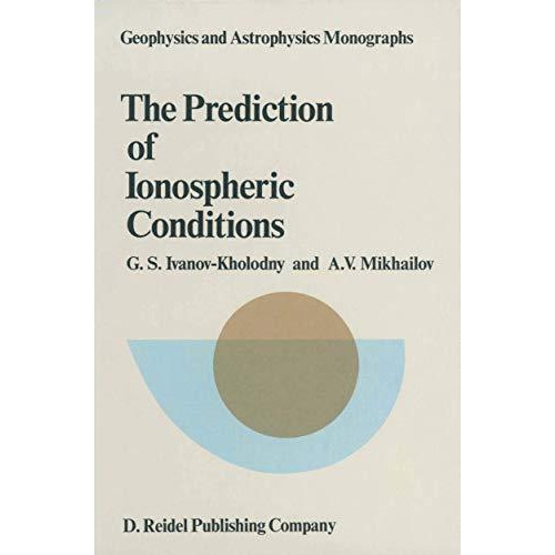 The Prediction of Ionospheric Conditions [Paperback]