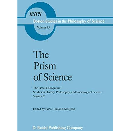 The Prism of Science: The Israel Colloquium: Studies in History, Philosophy, and [Paperback]