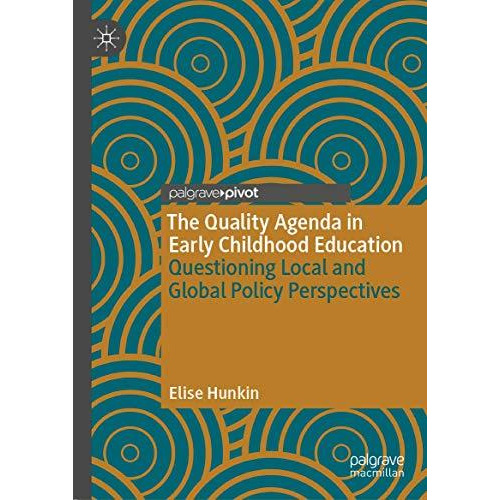 The Quality Agenda in Early Childhood Education: Questioning Local and Global Po [Hardcover]