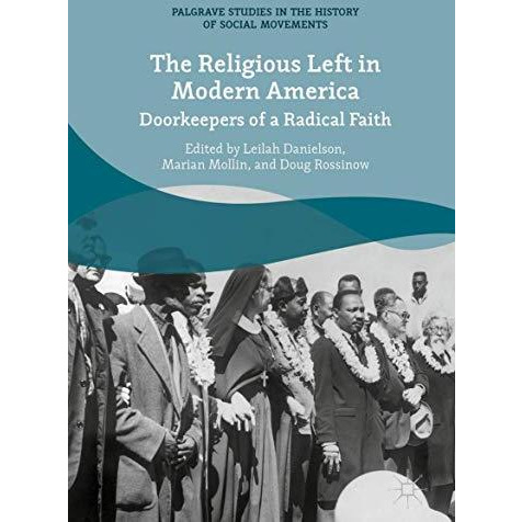 The Religious Left in Modern America: Doorkeepers of a Radical Faith [Hardcover]