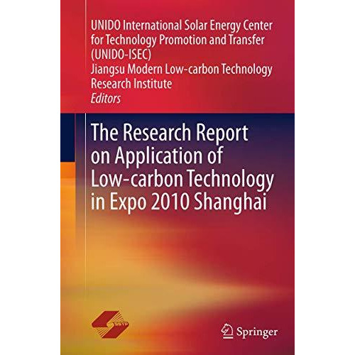 The Research Report on Application of Low-carbon Technology in Expo 2010 Shangha [Paperback]