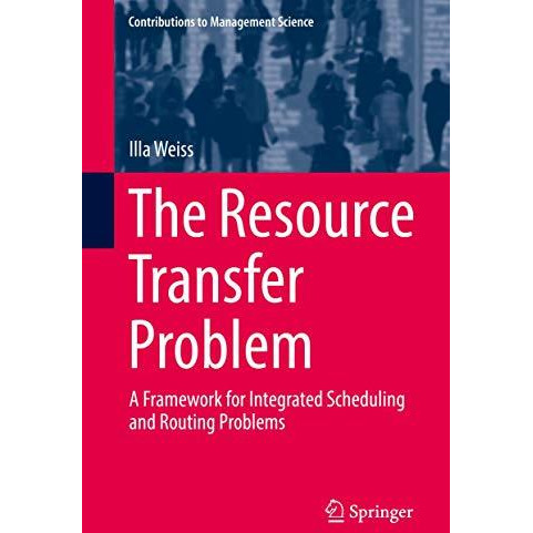 The Resource Transfer Problem: A Framework for Integrated Scheduling and Routing [Hardcover]