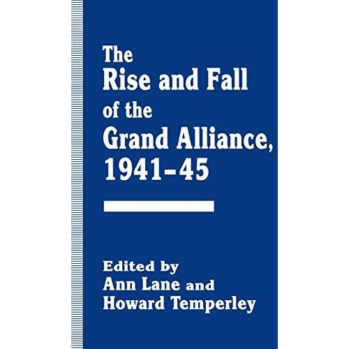 The Rise and Fall of the Grand Alliance, 194145 [Paperback]