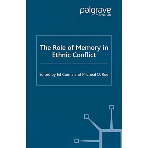 The Role of Memory in Ethnic Conflict [Paperback]