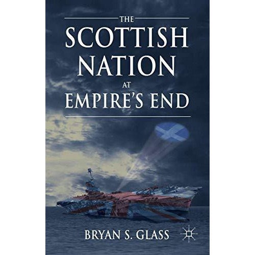 The Scottish Nation at Empire's End [Paperback]