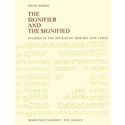 The Signifier and the Signified: Studies in the Operas of Mozart and Verdi [Paperback]