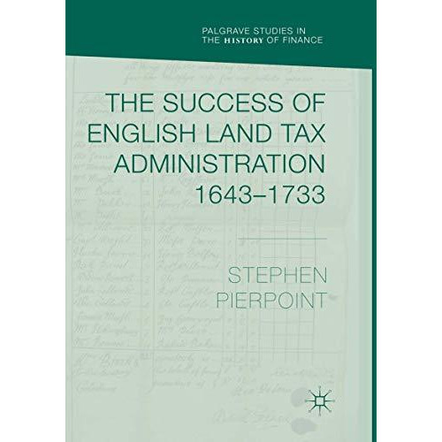 The Success of English Land Tax Administration 16431733 [Paperback]