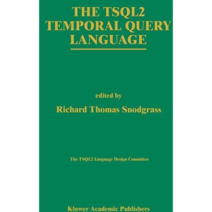 The TSQL2 Temporal Query Language [Paperback]