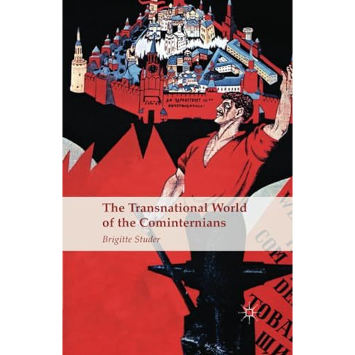 The Transnational World of the Cominternians [Paperback]