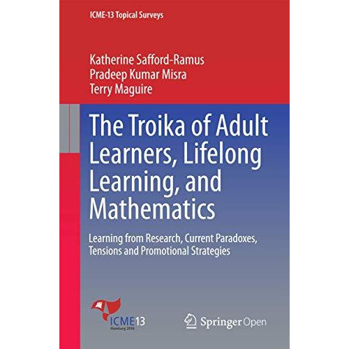 The Troika of Adult Learners, Lifelong Learning, and Mathematics: Learning from  [Paperback]