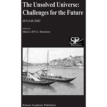 The Unsolved Universe: Challenges for the Future: JENAM 2002 [Paperback]