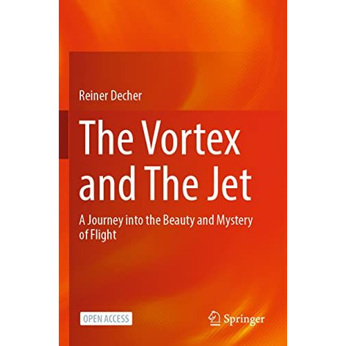 The Vortex and The Jet: A Journey into the Beauty and Mystery of Flight [Paperback]