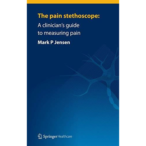 The pain stethoscope:: A clinicians guide to measuring pain [Paperback]