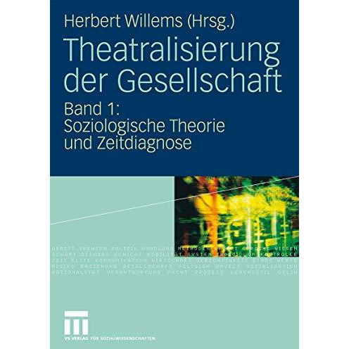 Theatralisierung der Gesellschaft: Band 1: Soziologische Theorie und Zeitdiagnos [Hardcover]