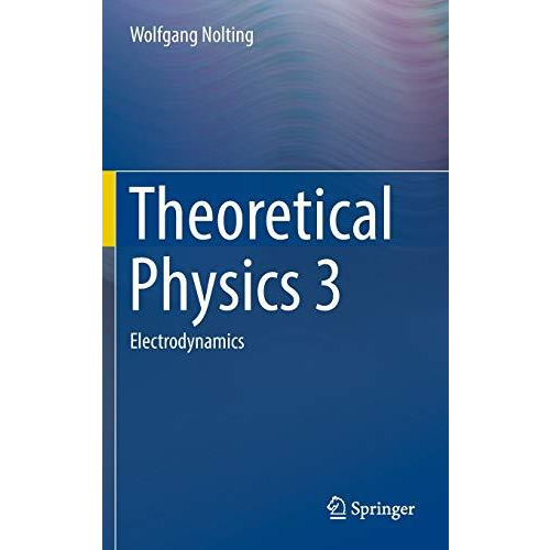 Theoretical Physics 3: Electrodynamics [Hardcover]