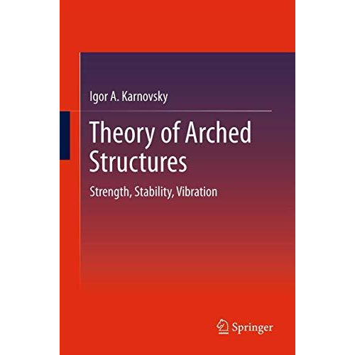 Theory of Arched Structures: Strength, Stability, Vibration [Paperback]