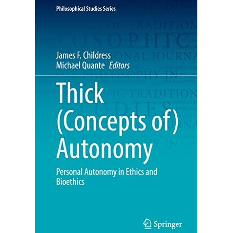 Thick (Concepts of) Autonomy: Personal Autonomy in Ethics and Bioethics [Hardcover]