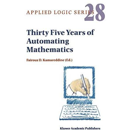 Thirty Five Years of Automating Mathematics [Hardcover]