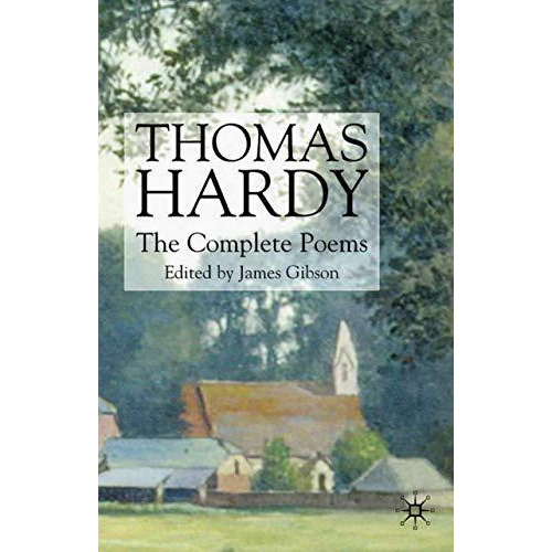 Thomas Hardy: The Complete Poems [Paperback]