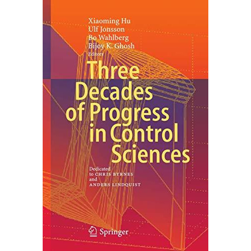 Three Decades of Progress in Control Sciences: Dedicated to Chris Byrnes and And [Paperback]