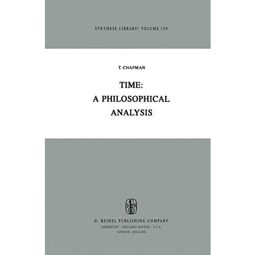 Time: A Philosophical Analysis [Hardcover]