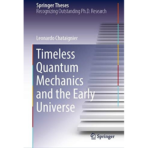 Timeless Quantum Mechanics and the Early Universe [Hardcover]