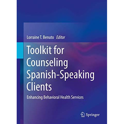 Toolkit for Counseling Spanish-Speaking Clients: Enhancing Behavioral Health Ser [Hardcover]