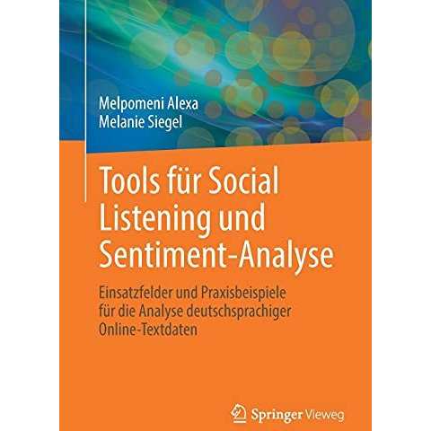 Tools f?r Social Listening und Sentiment-Analyse: Einsatzfelder und Praxisbeispi [Paperback]