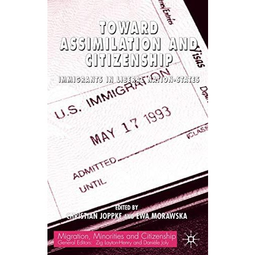 Toward Assimilation and Citizenship: Immigrants in Liberal Nation-States [Hardcover]