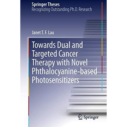 Towards Dual and Targeted Cancer Therapy with Novel Phthalocyanine-based Photose [Hardcover]