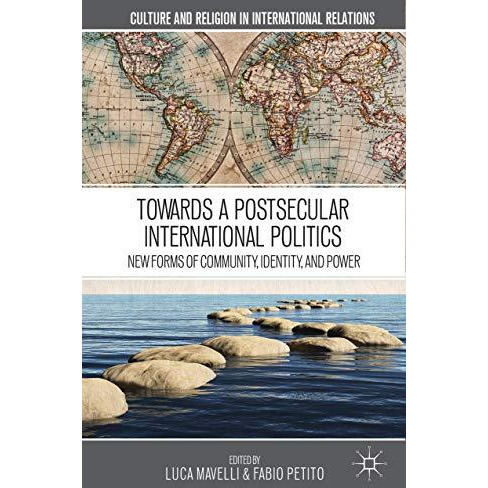 Towards a Postsecular International Politics: New Forms of Community, Identity,  [Hardcover]