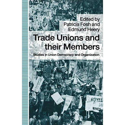 Trade Unions and their Members: Studies in Union Democracy and Organization [Paperback]