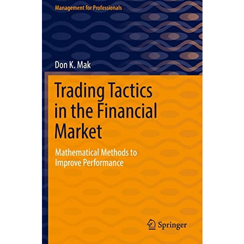 Trading Tactics in the Financial Market: Mathematical Methods to Improve Perform [Paperback]