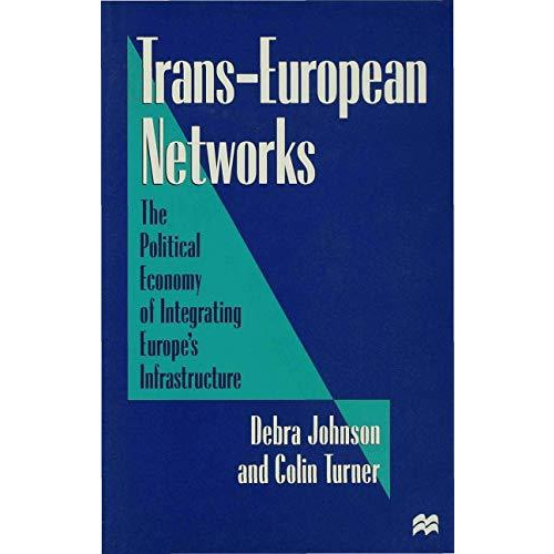 Trans-European Networks: The Political Economy of Integrating Europes Infrastru [Hardcover]