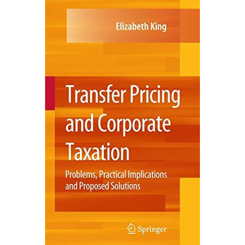 Transfer Pricing and Corporate Taxation: Problems, Practical Implications and Pr [Paperback]