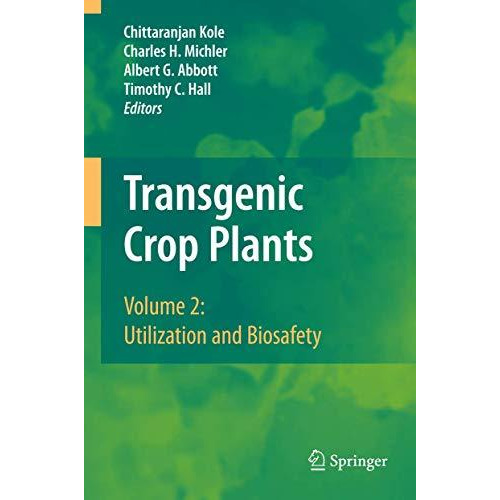 Transgenic Crop Plants: Volume 2: Utilization and Biosafety [Paperback]