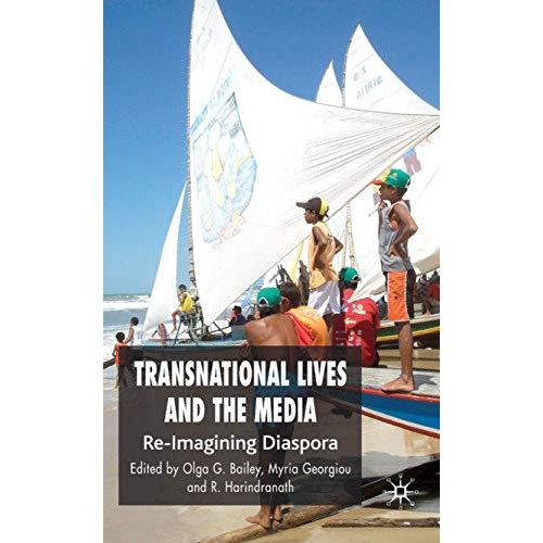 Transnational Lives and the Media: Re-Imagining Diasporas [Hardcover]