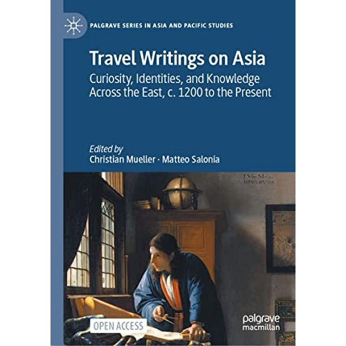 Travel Writings on Asia: Curiosity, Identities, and Knowledge Across the East, c [Hardcover]