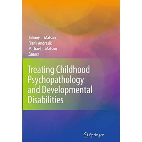 Treating Childhood Psychopathology and Developmental Disabilities [Paperback]