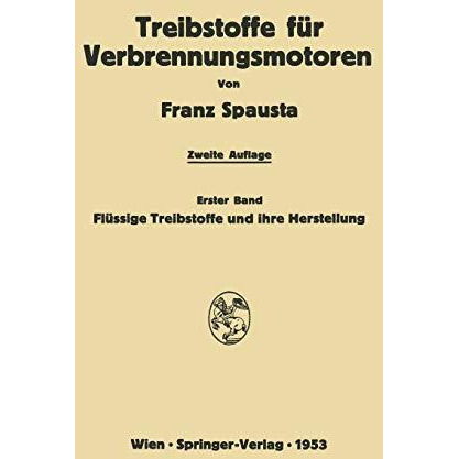 Treibstoffe f?r Verbrennungsmotoren: Erster Band: Fl?ssige Treibstoffe und ihre  [Paperback]