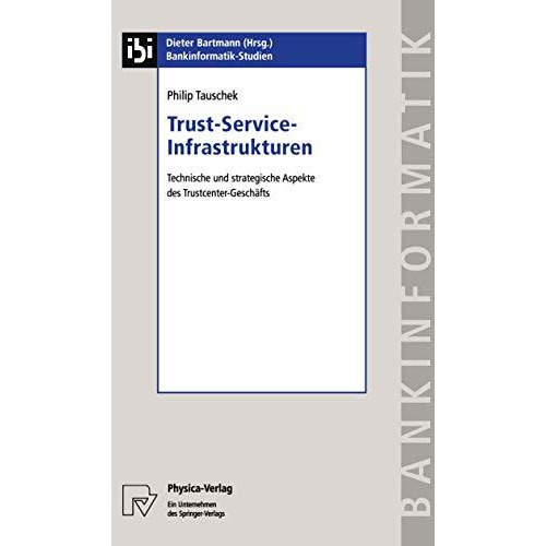 Trust-Service-Infrastrukturen: Technische und strategische Aspekte des Trustcent [Paperback]