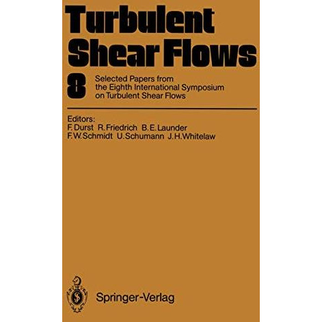 Turbulent Shear Flows 8: Selected Papers from the Eighth International Symposium [Paperback]