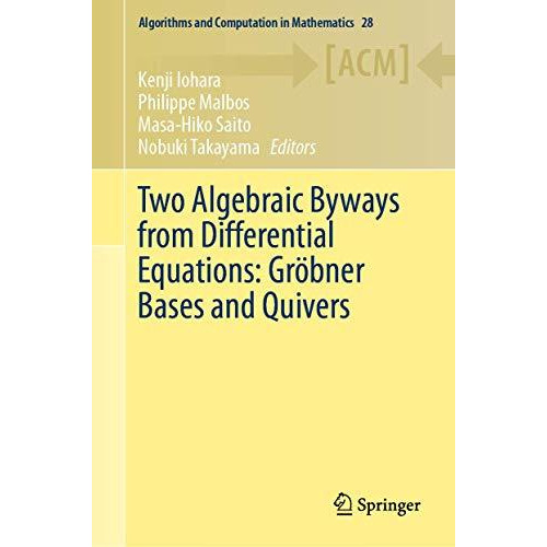 Two Algebraic Byways from Differential Equations: Gr?bner Bases and Quivers [Hardcover]