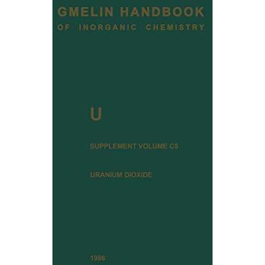 U Uranium: Supplement Volume C5 Uranium Dioxide, UO2, Physical Properties. Elect [Hardcover]