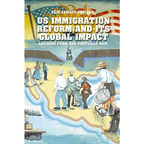 US Immigration Reform and Its Global Impact: Lessons from the Postville Raid [Paperback]