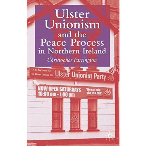 Ulster Unionism and the Peace Process in Northern Ireland [Hardcover]