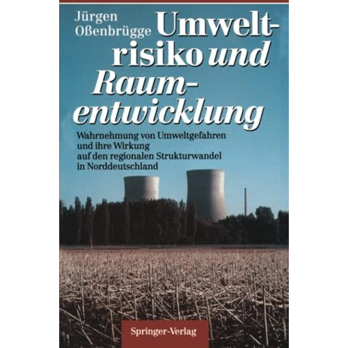 Umweltrisiko und Raumentwicklung: Wahrnehmung von Umweltgefahren und ihre Wirkun [Paperback]