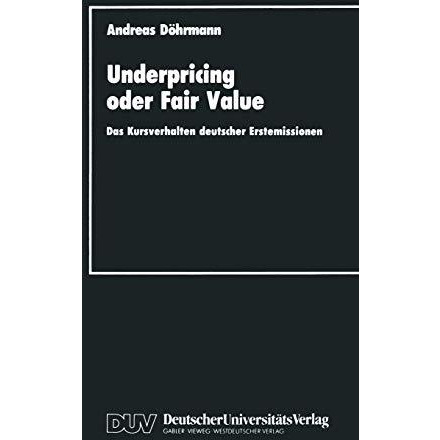 Underpricing oder Fair Value: Das Kursverhalten deutscher Erstemissionen [Paperback]